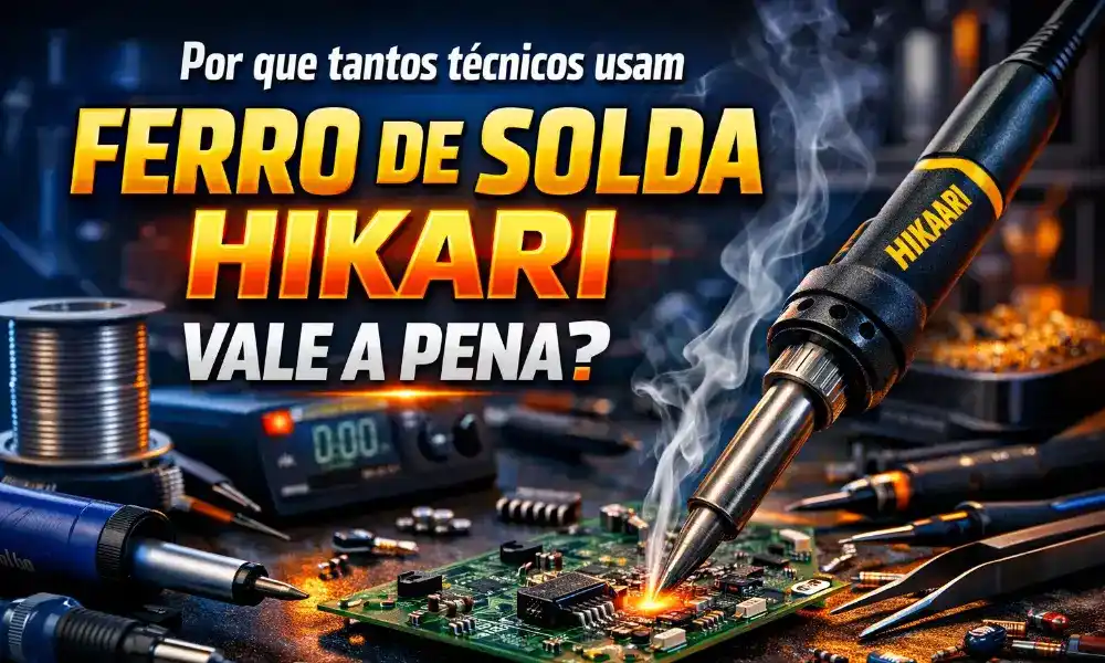 Ferro de solda profissional Hikari: por que muitos técnicos usam