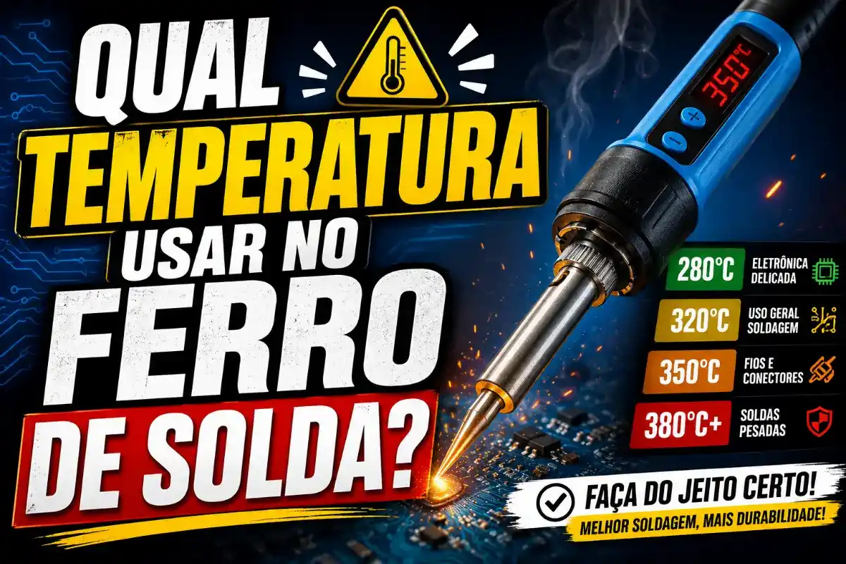 Qual temperatura usar no ferro de solda?