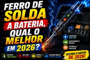 Ferro de solda a bateria, qual o melhor em 2026?